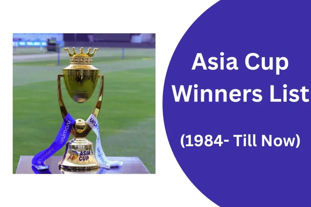 Men’s Cricket Asia Cup Winners List (1984 to 2025)